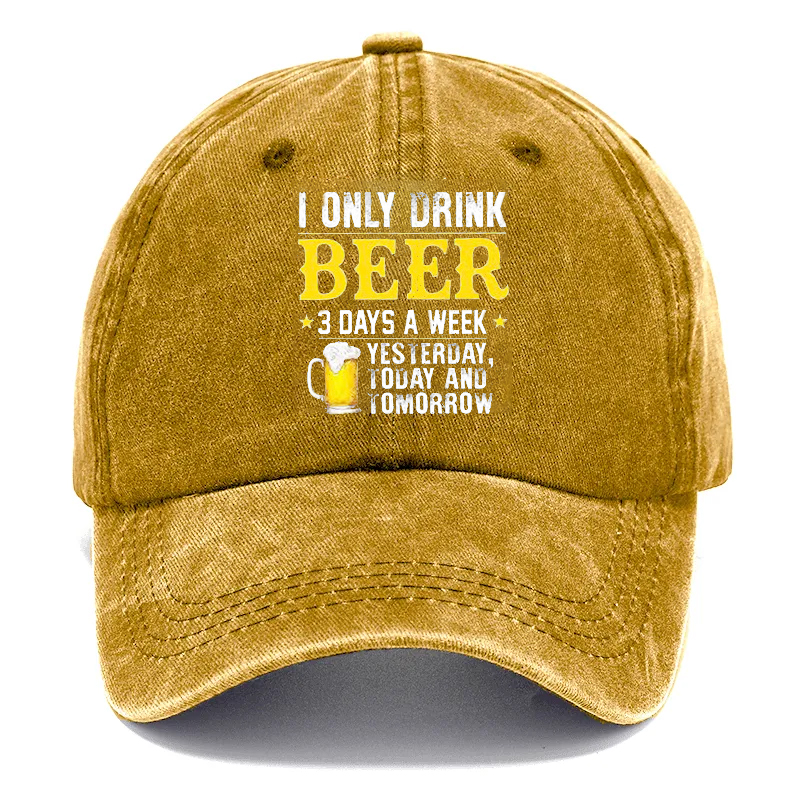 🔥I ONLY DRINK BEER - 3 DAYS A WEEKYESTERDAYTODAY ANDIOMORROW