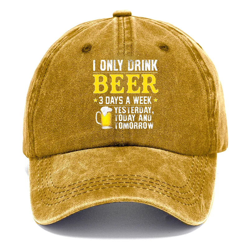 🔥I ONLY DRINK BEER - 3 DAYS A WEEKYESTERDAYTODAY ANDIOMORROW