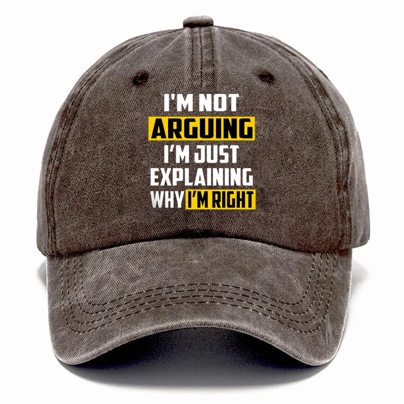 “I’m Not Arguing—I’m Just Explaining Why I’m Right” Hat: The Perfect Line for Every “Polite” Debate