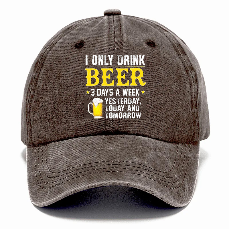 🔥I ONLY DRINK BEER - 3 DAYS A WEEKYESTERDAYTODAY ANDIOMORROW
