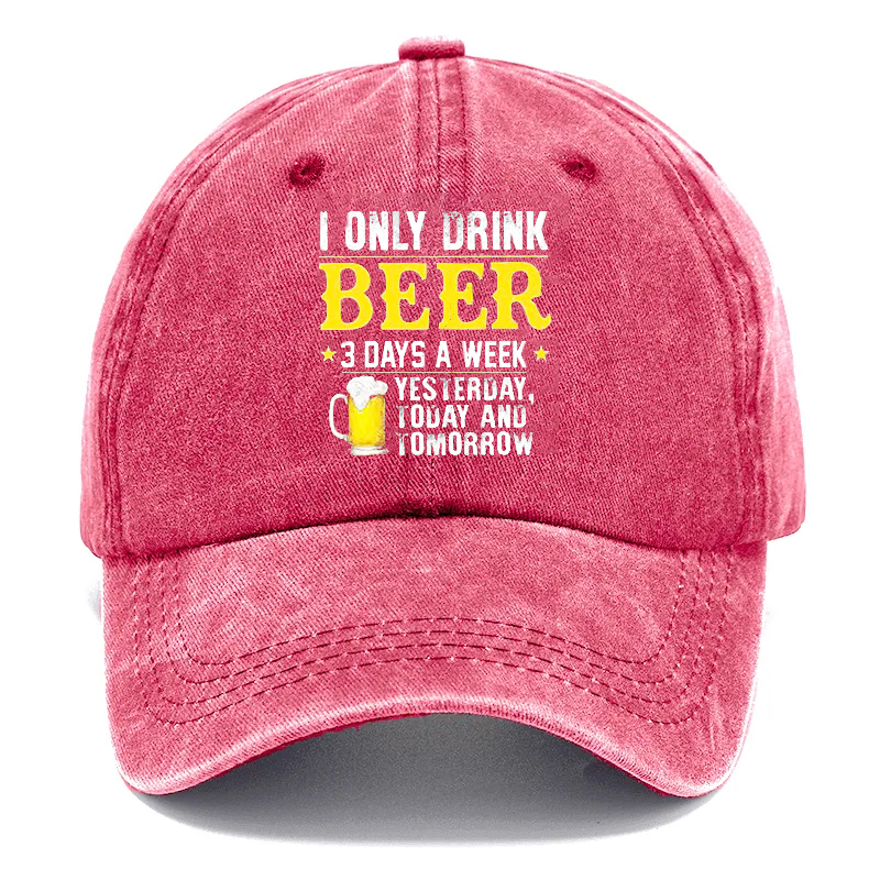 🔥I ONLY DRINK BEER - 3 DAYS A WEEKYESTERDAYTODAY ANDIOMORROW
