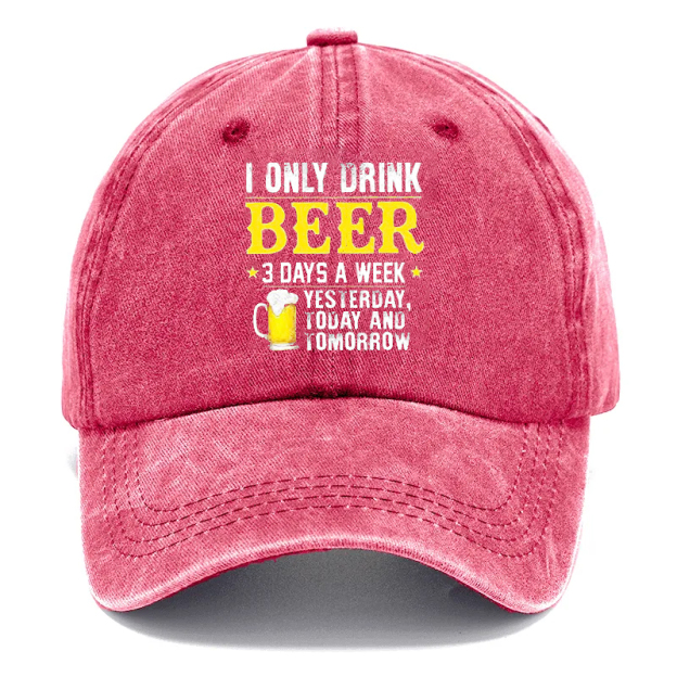 🔥I ONLY DRINK BEER - 3 DAYS A WEEKYESTERDAYTODAY ANDIOMORROW