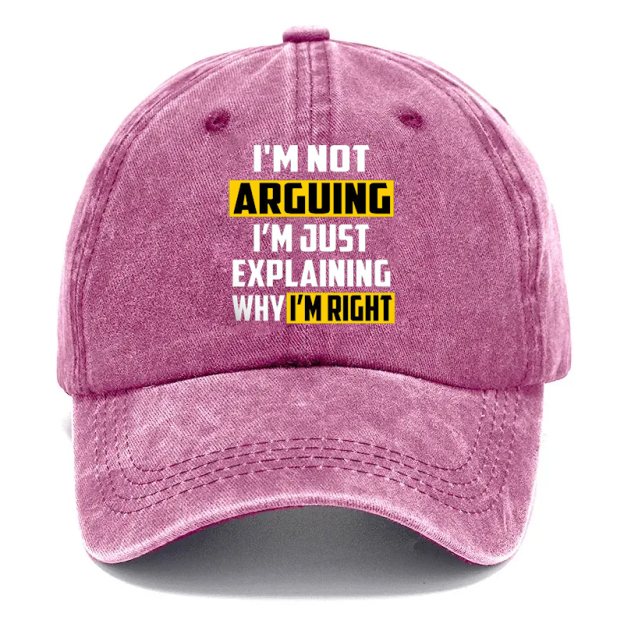“I’m Not Arguing—I’m Just Explaining Why I’m Right” Hat: The Perfect Line for Every “Polite” Debate
