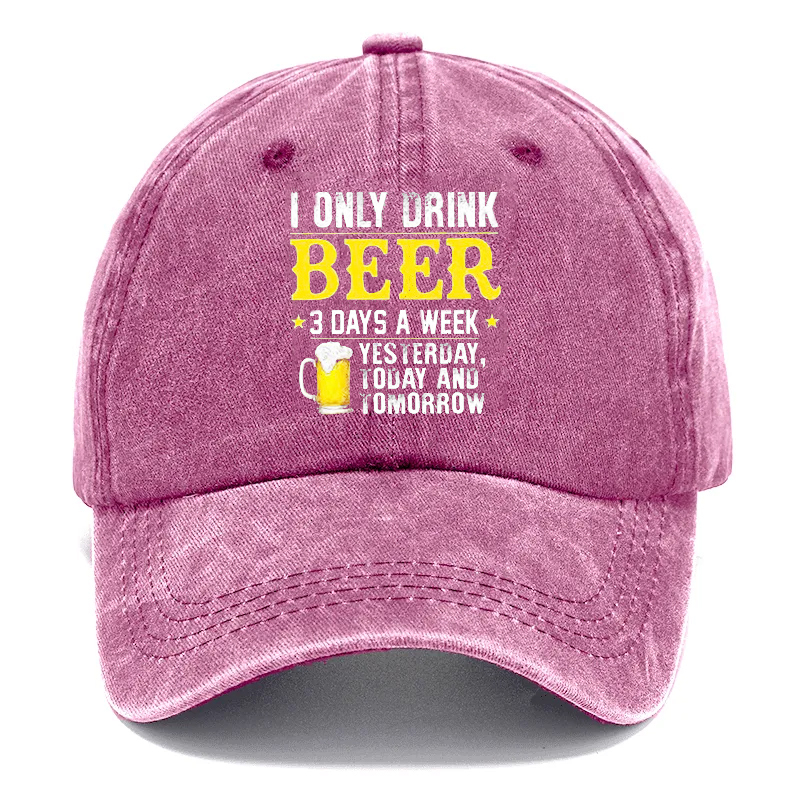 🔥I ONLY DRINK BEER - 3 DAYS A WEEKYESTERDAYTODAY ANDIOMORROW