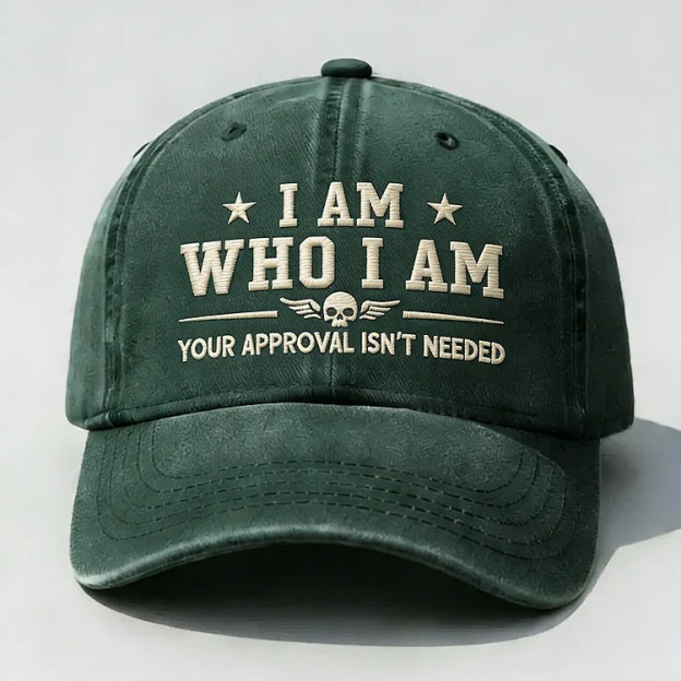 I Am Who I Am Your Approval Isn't Needed Club Embroidery Cap