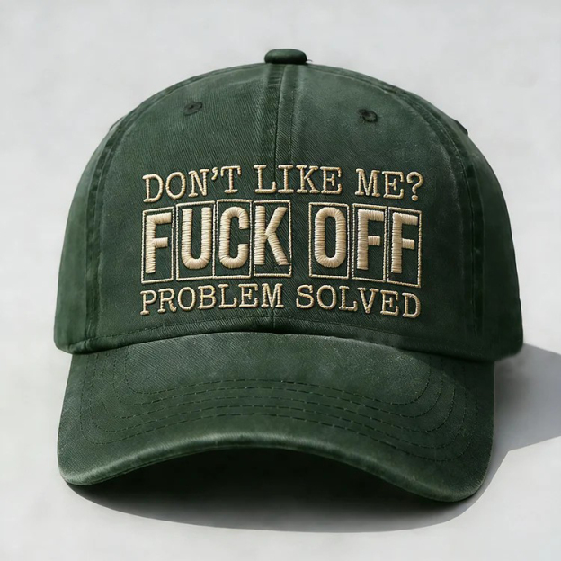 Don't Like Me?Fuck Off Problem Solved Embroidery Cap