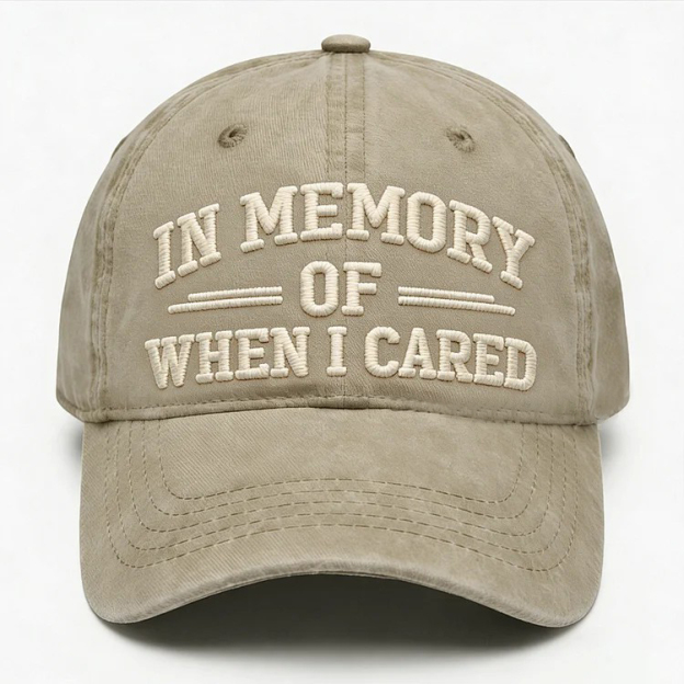 In Memory Of When I Cared Embroidery Cap