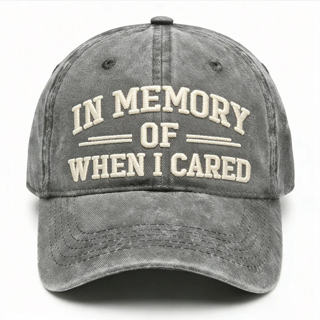 In Memory Of When I Cared Embroidery Cap
