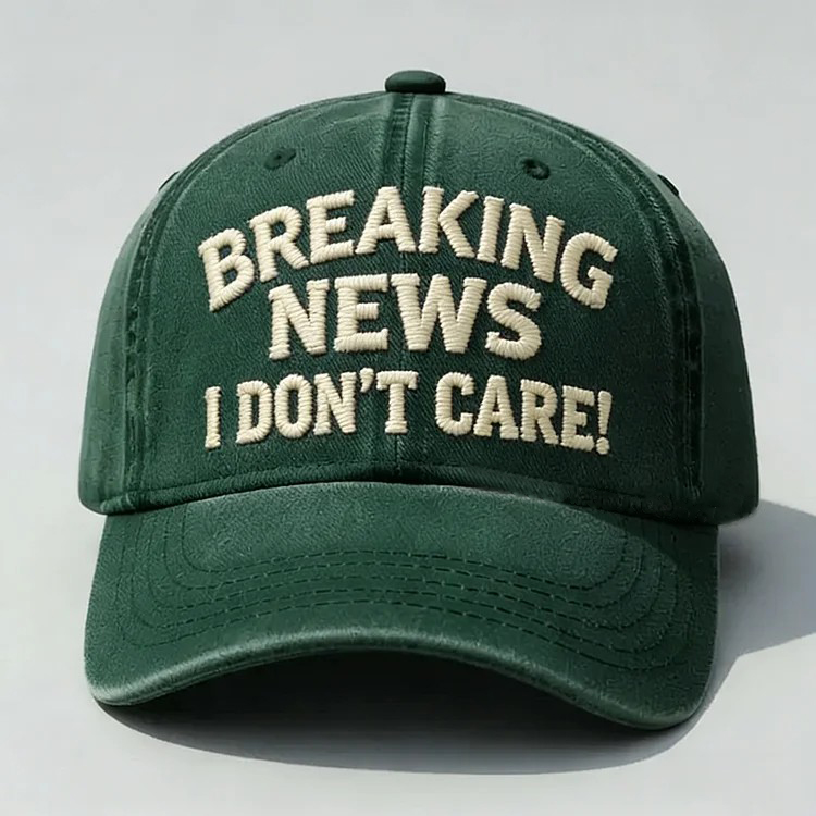 Breaking News I Don't Care Embroidery Cap