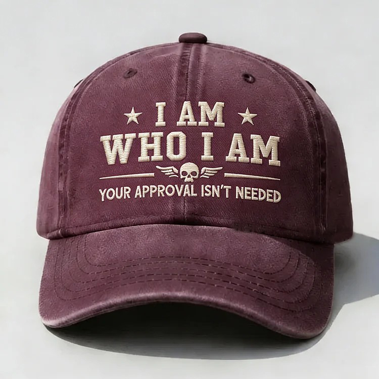 I Am Who I Am Your Approval Isn't Needed Club Embroidery Cap