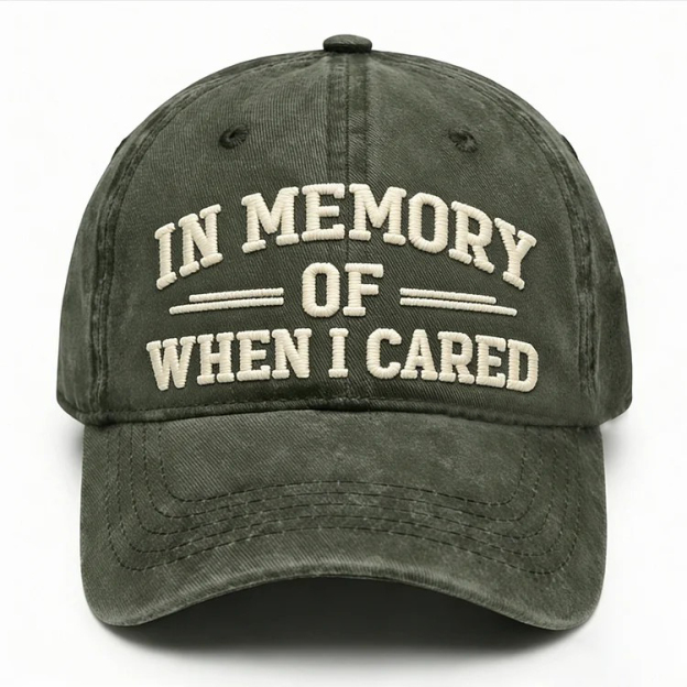 In Memory Of When I Cared Embroidery Cap