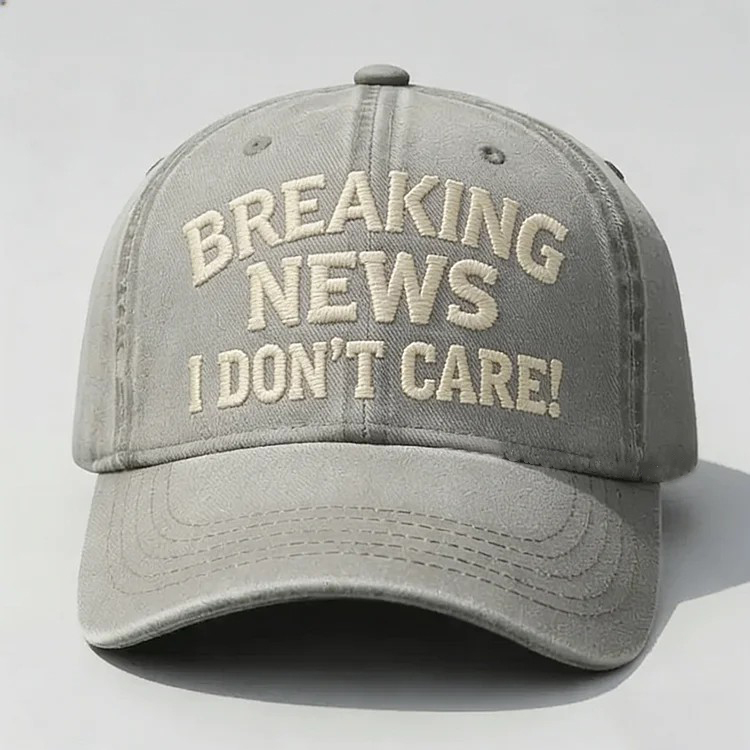 Breaking News I Don't Care Embroidery Cap