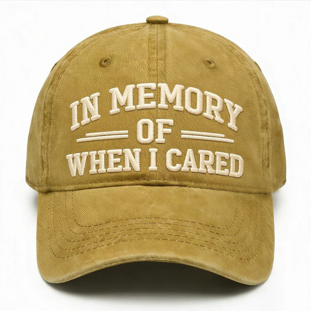In Memory Of When I Cared Embroidery Cap