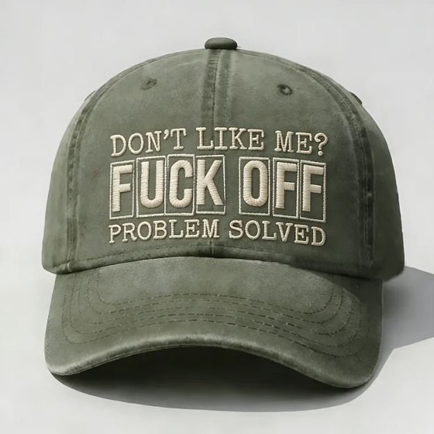 Don't Like Me?Fuck Off Problem Solved Embroidery Cap