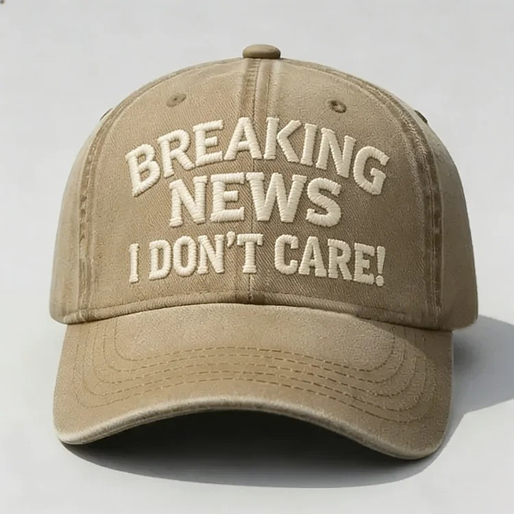 Breaking News I Don't Care Embroidery Cap