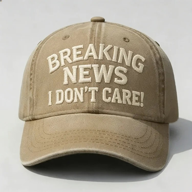 Breaking News I Don't Care Embroidery Cap