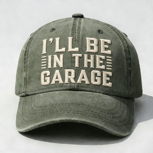 I'll Be In The Garage Embroidery Cap