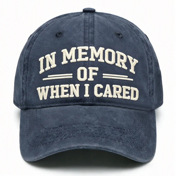 In Memory Of When I Cared Embroidery Cap