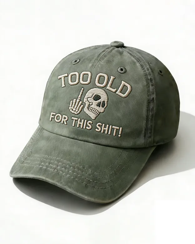 Too Old For This Shit Embroidery Cap