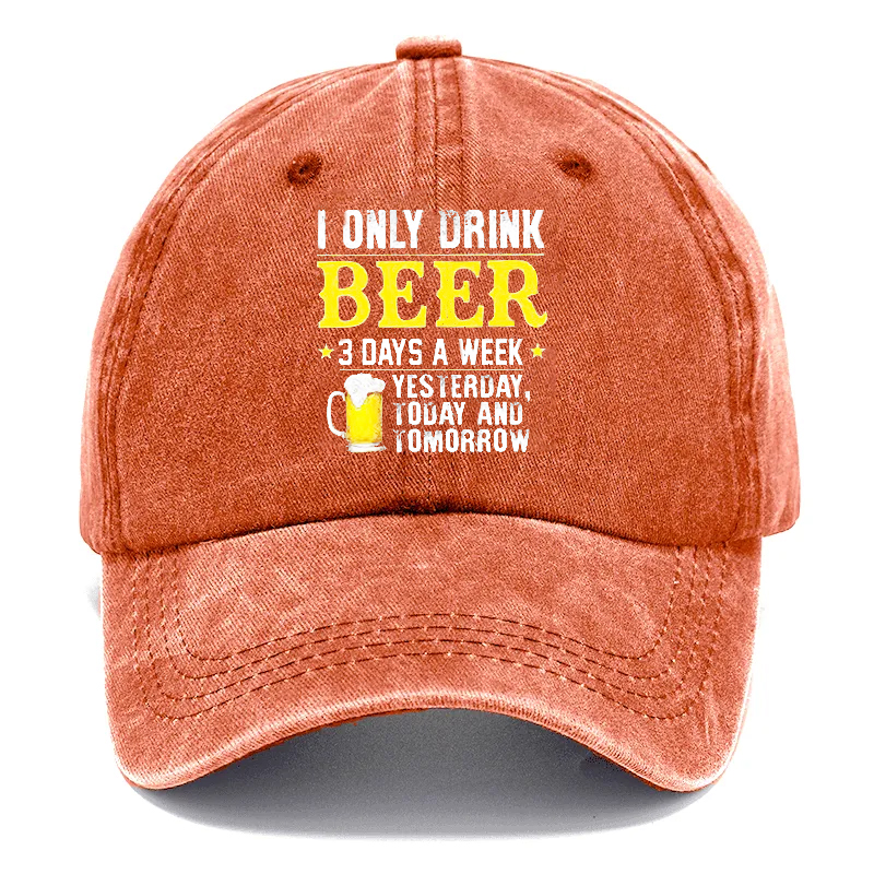 🔥I ONLY DRINK BEER - 3 DAYS A WEEKYESTERDAYTODAY ANDIOMORROW