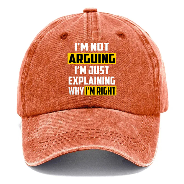 “I’m Not Arguing—I’m Just Explaining Why I’m Right” Hat: The Perfect Line for Every “Polite” Debate