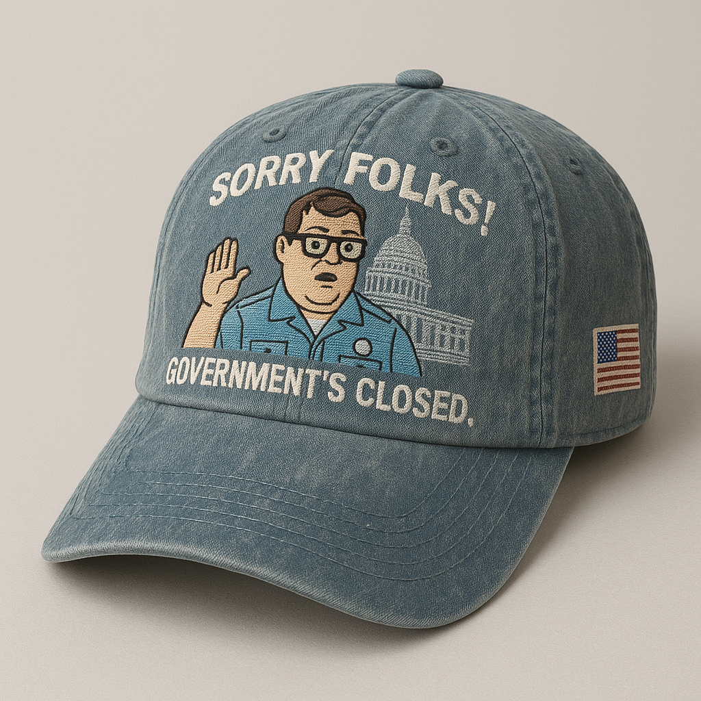 🧢 SORRY FOLKS! GOVERNMENT’S CLOSED. Cap