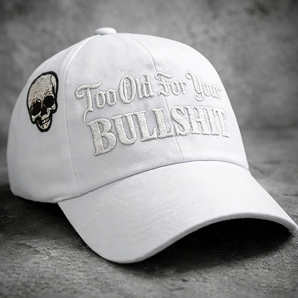 Skull Too Old For Your Bullshit Baseball Cap