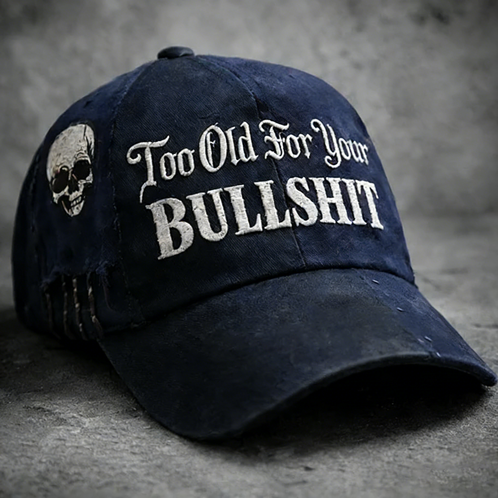 Skull Too Old For Your Bullshit Baseball Cap