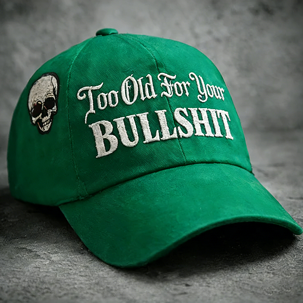 Skull Too Old For Your Bullshit Baseball Cap