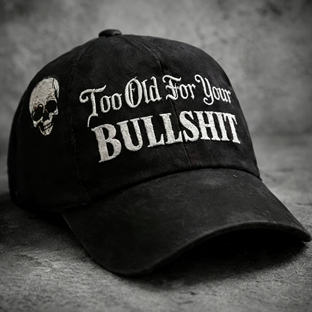 Skull Too Old For Your Bullshit Baseball Cap