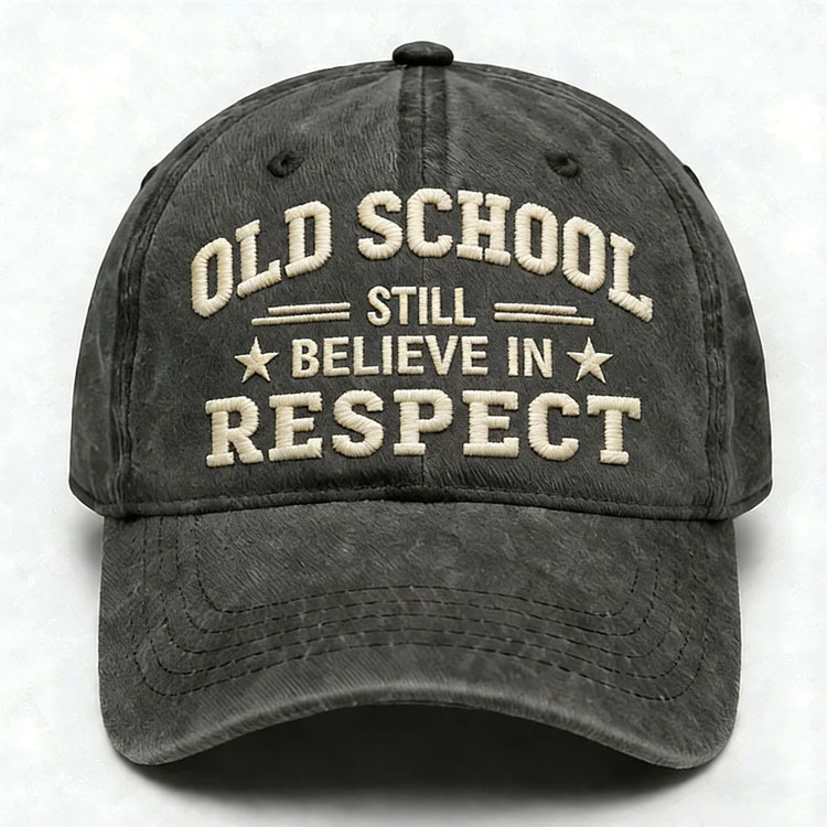 Old School Still Believe In Respect Embroidery Cap
