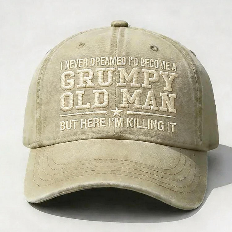 I Never Dreamed I'd Become A Grumpy Old Man Embroidery Cap
