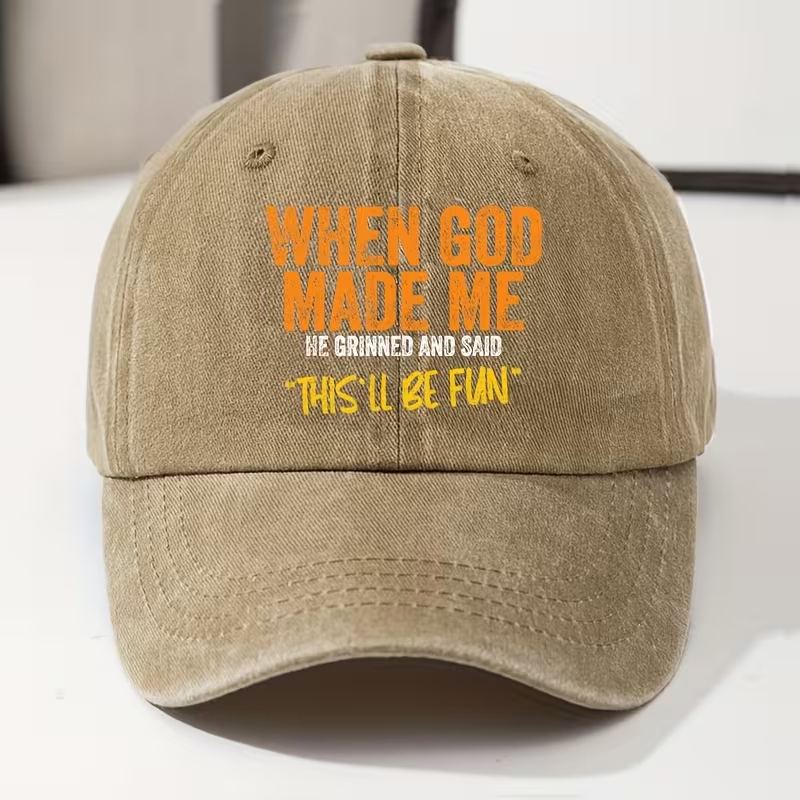 WHEN GOD MADE ME HE GRINNED AND SAID THIS'LL BE FUN