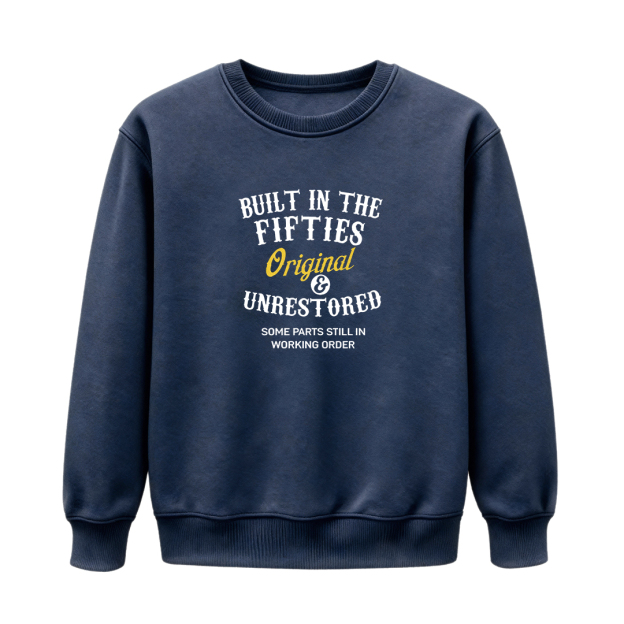 Unisex Sweatshirts · Forties / Fifties / Sixties / Seventies / Eighties - Original & Unrestored — Designed for Those Who Carry Their Era