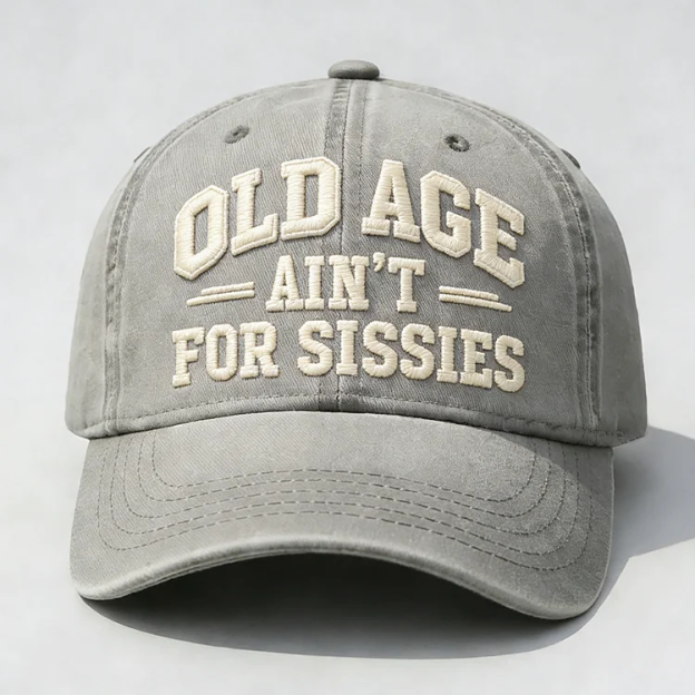 Old Age Ain't for Sissies Embroidery Cap