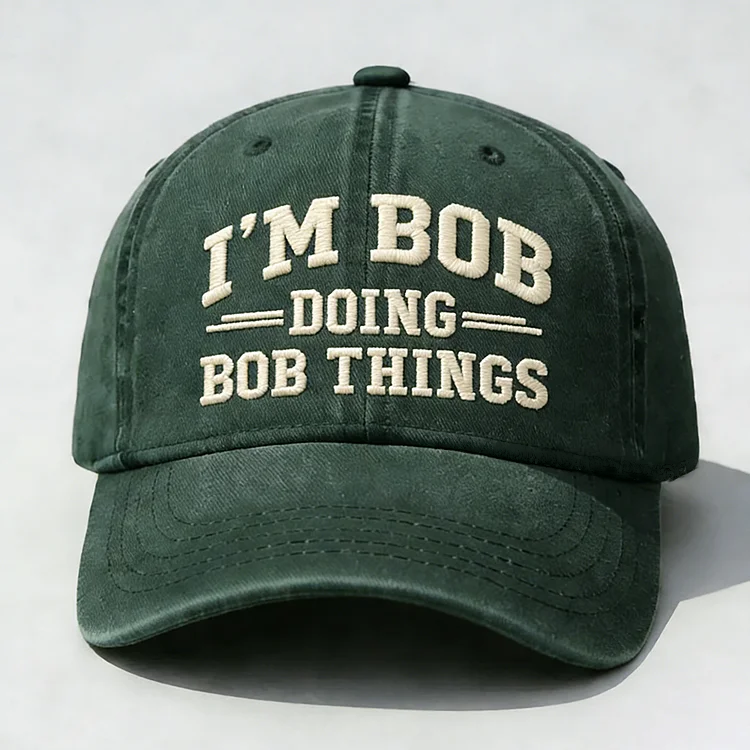 I'm Bob Doing Bob Things Embroidery Cap