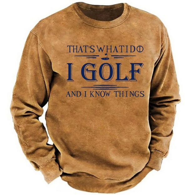 That's What I Do I Golf And I Know Things Sweatshirt