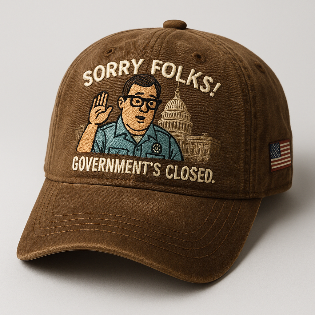 🧢 SORRY FOLKS! GOVERNMENT’S CLOSED. Cap