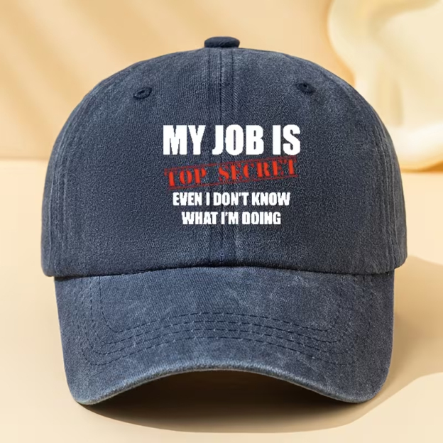 "MY JOB IS TOP SECRET EVEN I DON'T KNOW WHAT I'M DOING"