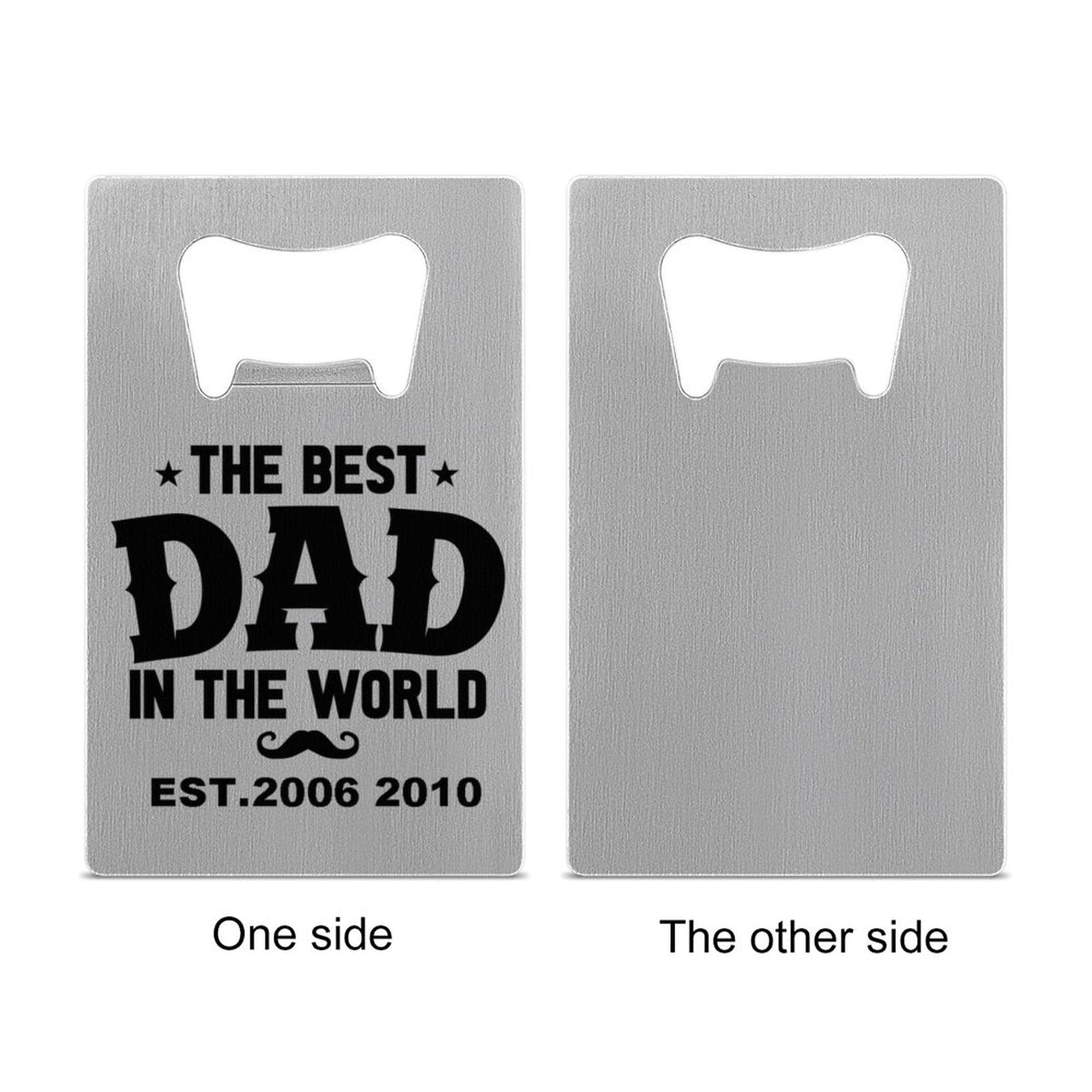 Custom Custom Date Bottle Opener - Fathers Day Gift - The Best Dad in the World Personalized Barware Beer Opener Gift for Dad/Him - YesCustom