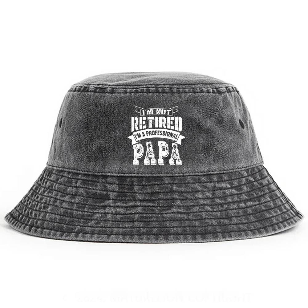 I'm Not Retired I'm A Professional Papa Pods Bucket Hat
