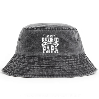 I'm Not Retired I'm A Professional Papa Pods Bucket Hat