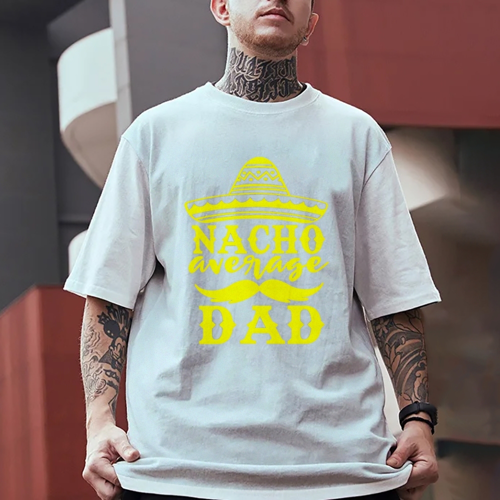 Nacho Average Dad Men's Funny 100% Cotton T-shirt