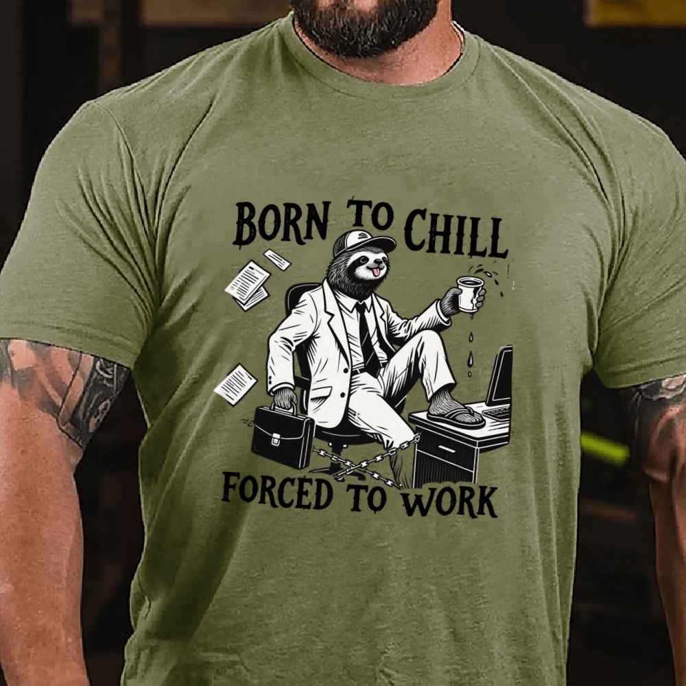 Born to Chill Forced to Work Men's Casual 100% Cotton T-shirt