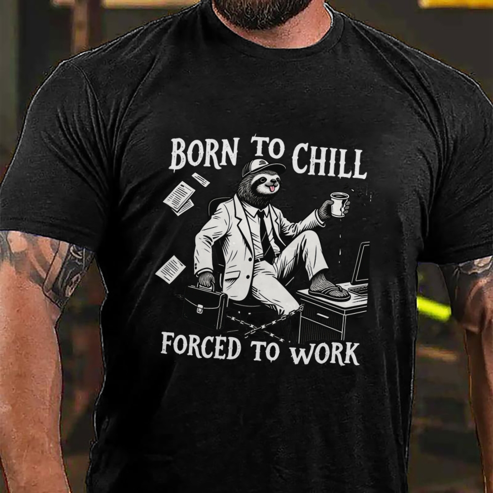Born to Chill Forced to Work Men's Casual 100% Cotton T-shirt
