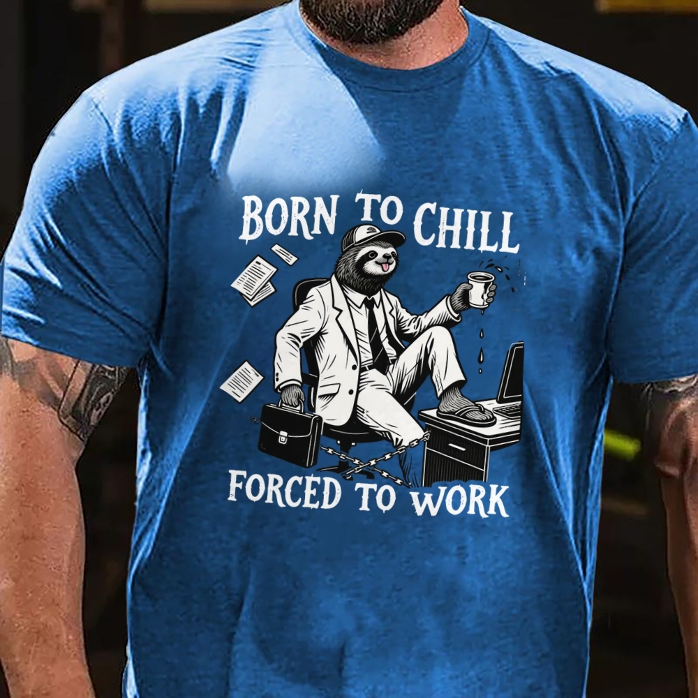 Born to Chill Forced to Work Men's Casual 100% Cotton T-shirt