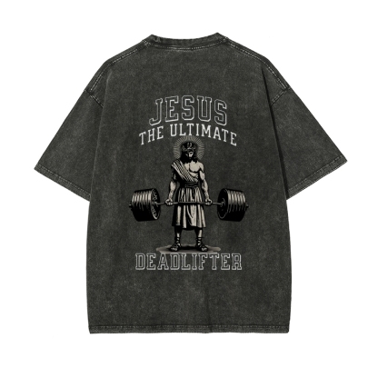 Jesus The Ultimate Deadlifter Chrsitian Casual Washed Cotton T-shirt
