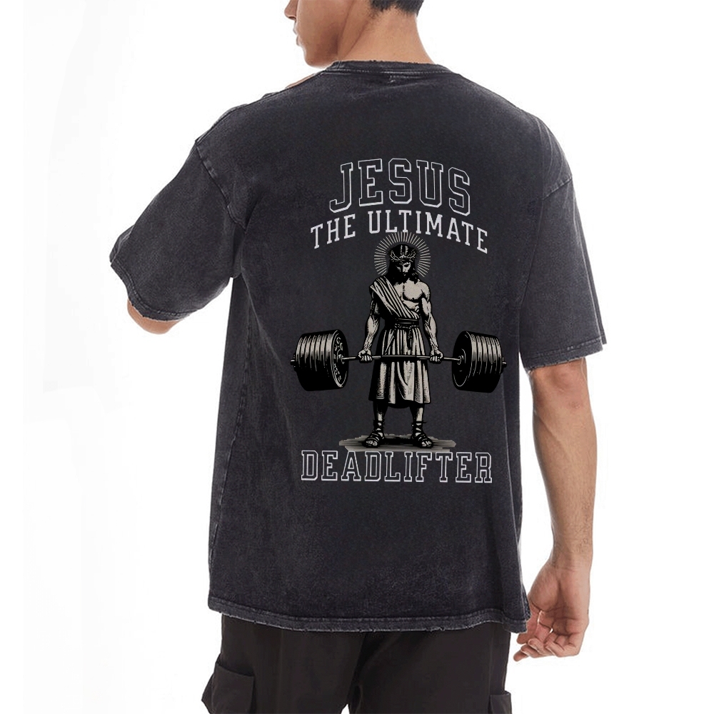 Jesus The Ultimate Deadlifter Chrsitian Casual Washed Cotton T-shirt