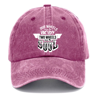 Our Wheels Move The Body Two Wheels Move The Soul Pods Baseball Hat