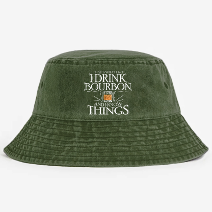 That's What I Do I Drink Bourbon And I Know Things Bucket 